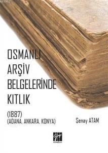 Osmanlı Arşiv Belgelerinde Kıtlık; (1887) (Adana, Ankara, Konya)