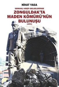 Osmanlı Arşiv Belgelerinde Zonguldak’ta Maden Kömürü’nün Bulunuşu