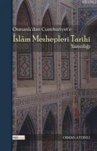 Osmanlı´dan Cumhuriyet´e| İslâm Mezhepleri Tarihi; Yazıcılığı