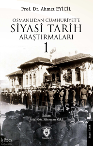 Osmanlı’dan Cumhuriyet’e Siyasi Tarih Araştırmaları 1