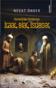 Osmanlı’dan Günümüze İtaat, Biat, İstibdat