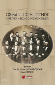 Osmanlı Devleti’nde Amerikan Board Misyonerleri