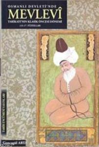 Osmanlı Devleti'nde Mevlevi Tarikatı'nın Klasik Öncesi Dönemi (13- 17. Yüzyıllar)