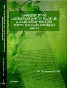 Osmanlı Devleti'nde Modern Botanik (Nebatat) Faaliyetleri ve Osmanlı Coğrafyasını Gezen Avrupalı; Oryantalist Botanikçiler (1839-1923)