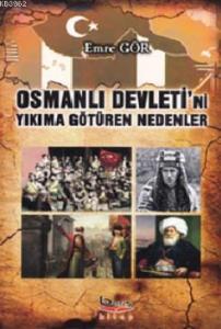 Osmanlı Devleti'ni Yıkıma Götüren Nedenler