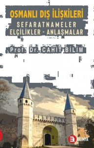 Osmanlı Dış İlişkileri;Sefaretler Elçilikler Anlaşmalar