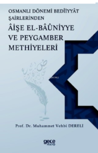 Osmanlı Dönemi Beddiyat Şairlerinden Aişe el Bauniyye ve Peygamber Methiyeleri