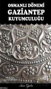 Osmanlı Dönemi Gaziantep Kuyumculuğu