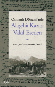 Osmanlı Dönemi'nde Alaşehir Kazası Vakıf Eserleri