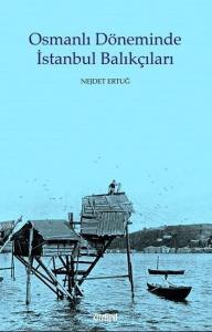 Osmanlı Döneminde İstanbul Balıkçıları