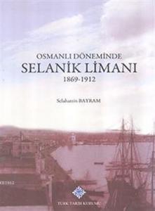 Osmanlı Döneminde Selanik Limanı 1869 - 1912