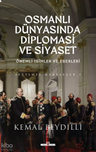 Osmanlı Dünyasında Diplomasi ve Siyaset (Ciltli);Önemli İsimler ve Eserleri - Seçilmiş Makaleler 3