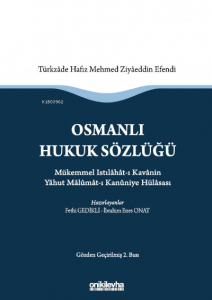 Osmanlı Hukuk Sözlüğü :; Mükemmel Istılahat-ı Kavanin Yahut Malumat-ı Kanuniye Hülasası