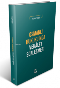 Osmanlı Hukuku'nda Vekalet Sözleşmesi
