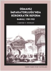 Osmanlı İmparatorluğu`nda Bürokratik Reform Babıali 1789-1922