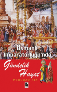 Osmanlı İmparatorluğu’nda Gündelik Hayat