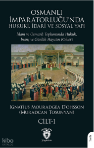 Osmanlı İmparatorluğu’nda Hukuki, İdari ve Sosyal Yapı - I;İslam ve Osmanlı Toplumunda Hukuk, İnanç ve Günlük Hayatın Kökleri