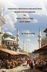 Osmanlı İmparatorluğu’nda Narh Uygulaması ve Gıda Fiyatları (1547-1800)