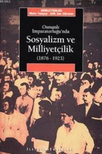 Osmanlı İmparatorluğu'nda Sosyalizm ve Milliyetçilik (1876-1923)