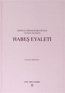 Osmanlı İmparatorluğu'nun Güney Siyaseti Habeş Eyaleti