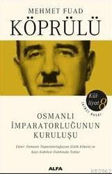 Osmanlı İmparatorluğunun Kuruluşu; Mehmet Fuad Köprülü Külliyatı 8