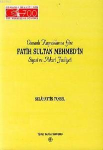 Osmanlı Kaynaklarına Göre Fatih Sultan Mehmed'in Siyasi ve Askeri Faaliyeti