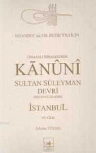 Osmanlı Mimarisinde| Kanuni Sultan Süleyman Devri; İstanbul (6. Cilt)