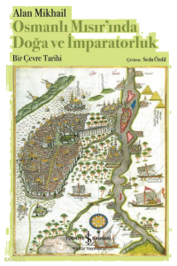 Osmanlı Mısır'ında Doğa ve İmparatorluk ;Bir Çevre Tarihi