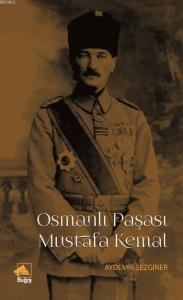 Osmanlı Paşası Mustafa Kemal