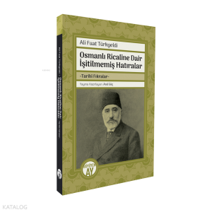 Osmanlı Ricaline Dair İşitilmemiş Hatıralar