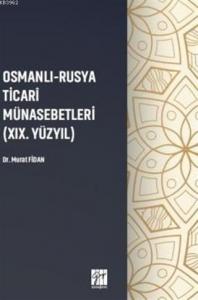 Osmanlı - Rusya Ticari Münasebetleri (19.Yüzyıl)
