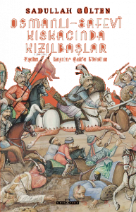 Osmanlı-Safevî Kıskacında Kızılbaşlar