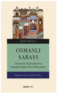 Osmanlı Sarayı;Osmanlı Sultanlarının İstanbul’daki Özel Hayatları