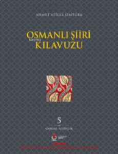 Osmanlı Şiiri Kılavuzu 5 Cilt;(Gabgab- Güzellik)