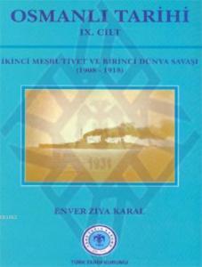 Osmanlı Tarihi; İkinci Meşrutiyet ve Birinci Dünya Savaşı 1908 - 1918