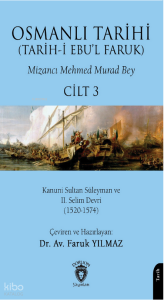 Osmanlı Tarihi (Tarih-i Ebu'l Faruk) Cilt 3;Kanuni Sultan Süleyman ve II. Selim Devri (1520-1574)