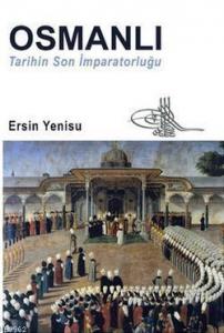 Osmanlı - Tarihin Son İmparatorluğu