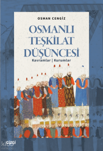 Osmanlı Teşkilat Düşüncesi;Kavramlar - Kurumlar