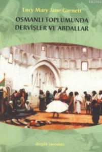 Osmanlı Toplumunda Dervişler ve Abdallar