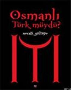 Osmanlı Türk müydü?