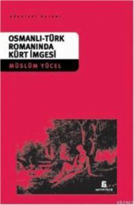 Osmanlı-Türk Romanında Kürt İmgesi