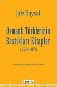 Osmanlı Türklerinin Bastıkları Kitaplar; 1729-1875