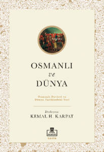 Osmanlı ve Dünya;Osmanlı Devleti ve Dünya Tarihindeki Yeri