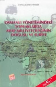 Osmanlı Yönetimindeki Topraklarda Arap Milliyetçiliğinin Doğuşu ve Suriye