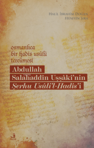 Osmanlıca Bir Hadis Usulü Tercümesi;Abdullah Salahaddin Uşşaki'nin Şerhu Usuli'l - Hadis'i