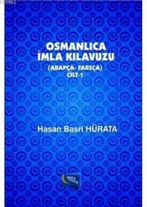 Osmanlıca İmla Kılavuzu Cilt 1 (Arapça-Farsça)