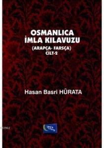 Osmanlıca İmla Kılavuzu Cilt 2; Arapça - Farsça