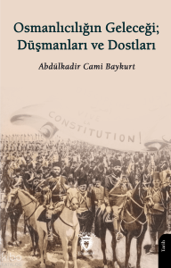 Osmanlıcılığın Geleceği: Düşmanları ve Dostları