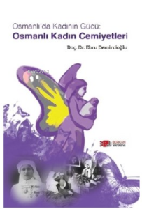 Osmanlı'da Kadının Gücü - Osmanlı Kadın Cemiyetleri