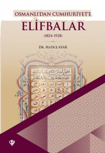 Osmanlıdan Cumhuriyete Elifbalar 1824-1928